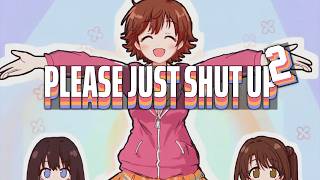 PLEASE JUST SHUT UP 2 [upl. by Pradeep]