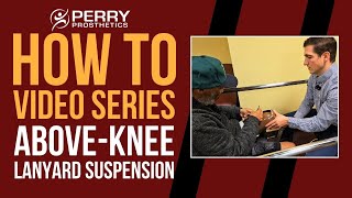 Above Knee Prosthetic Lanyard Suspension HowTo Series [upl. by Simone]