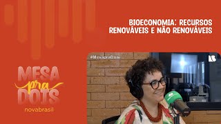 Bioeconomia recursos renováveis e não renováveis  Mesa pra Dois [upl. by Petr148]