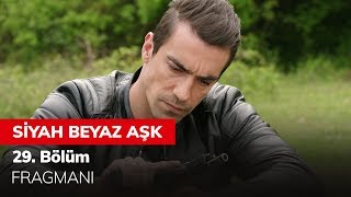 Siyah Beyaz Aşk 29 Bölüm Fragmanı [upl. by Assej]