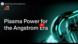 Plasma Power for the Angstrom Era [upl. by Neda]