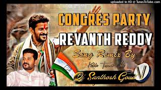 CONGRESS PARTY  REVANTH REDDY  SONG REMIX BY DJ SANTHOSH GOUD [upl. by Einafats]