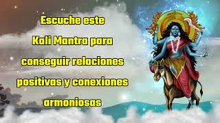 Escuche este Kali Mantra para obtener relaciones positivas y conexiones armoniosas [upl. by Maples367]