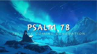 Psalm 78  Give Ear O My People to My Teaching [upl. by Enilecram]