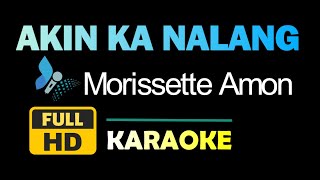 Akin Ka Nalang  Morissette Amon  Karaoke  Instrumental [upl. by Hanafee]