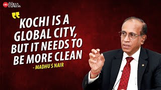 Kochi and other cities in the state are not clean cities  Madhu S Nair  Interview  TNIE Kerala [upl. by Clifton]