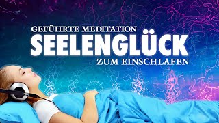 Seelenglück  Heilsame Meditation zum Einschlafen [upl. by Darrey]