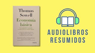 Resumen de quotEconomía básica Un manual de economía escrito desde el sentido comúnquot de Thomas Sowell [upl. by Letnwahs784]