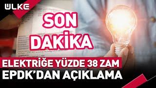 SONDAKİKA Elektriğe Yüzde 38 Zam EPDKdan Açıklama [upl. by Lody709]