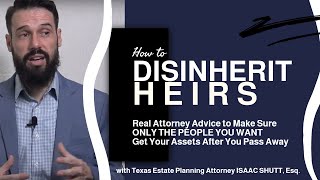 The Best Way to DISINHERIT Heirs Pointers from Texas Estate Planning Attorney [upl. by Ynavoj126]