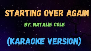 STARTING OVER AGAIN  Natalie Cole  New Karaoke Song with Lyrics [upl. by Aninay]