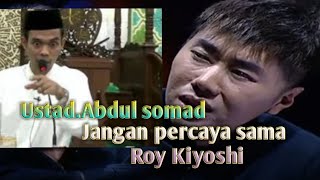 Ustad Abdul somad jangan percaya sama Roy kiyoshi [upl. by Hach]