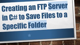 Creating an FTP Server in C to Save Files to a Specific Folder [upl. by Crispen714]