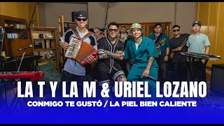 LA T Y LA M FT URIEL LOZANO  Conmigo te gusto  La piel bien caliente Video Oficial [upl. by Wyatt]