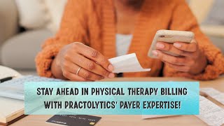 Stay Ahead in Physical Therapy Billing with Practolytics Payer Expertise [upl. by Kisor]