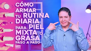 CÓMO ARMAR TU RUTINA DIARIA PARA PIEL MIXTA O GRASA PASO A PASO [upl. by Trauner971]