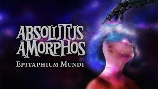 ABSOLUTUS AMORPHOS  Epitaphium Mundi [upl. by Enohpets769]