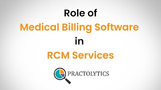 Role of Medical Billing Software in RCM Services  Practolytics  AdvancedMD [upl. by Acillegna]