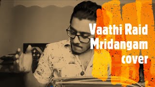 Vaathi Raid  Mridangam Cover  Sudharsan Seshadri  Anirudh Ravichander  Mastervaathiraid master [upl. by Nico132]