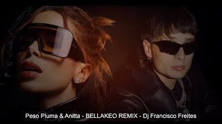 Peso Pluma amp Anitta  BELLAKEO REMIX  Dj Francisco Freites  95BPM [upl. by Creigh]