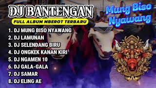 DJ BANTENGAN VIRAL FULL ALBUM MBEROT TERBARU  DJ LMUNG BISO NYAWANG  MBEROT 2024 [upl. by Asoral]