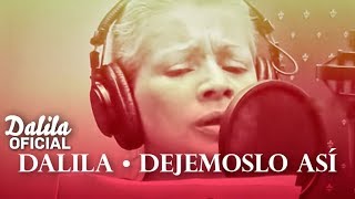 Dalila  Dejemoslo Asi Video Oficial [upl. by Rolecnahc968]