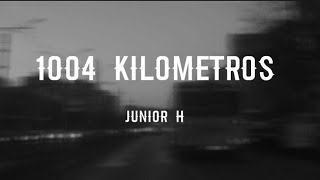 Junior H  1004 Kilómetros  letra lyrics [upl. by Gerik]