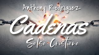 Salsa Cristiana “Cadenas” Letras  Anthony Rodriguez [upl. by Elbys]