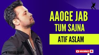 Aaoge Jab Tum Sajna Great Performance Atif Aslam Live  M Faryad Shakir [upl. by Dayiz55]