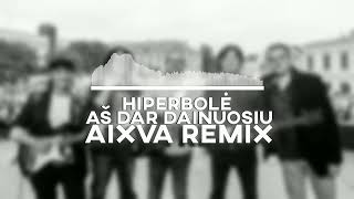 Hiperbolė  Aš dar dainuosiu aixva remix [upl. by Elik]