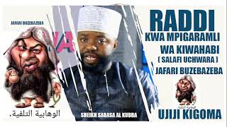 RADDI KWA MPIGA RAMLI WA KIWAHABI SALAFI UCHWARA JAFARI BUZEBAZEBA KIGOMA UJIJI [upl. by Illah237]