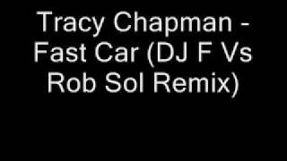 Tracy Chapman  Fast Car DJ F Vs Rob Sol Remix [upl. by Retsof]