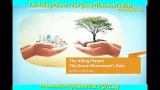 The Ailing Planet  The Green Movements Role By Nani Palkhiwala  Hornbill Class  XI [upl. by Abercromby]