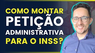 Como montar a Petição Administrativa para o INSS [upl. by Reade]