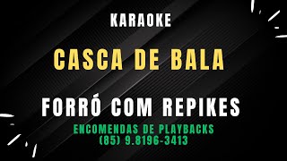 KARAOKE ‐ CASCA DE BALA  FORRO COM REPIKES [upl. by Htebsil]