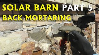 SOLAR BARN Part 5  Back Mortaring on Flint Stone Wall [upl. by Lemuelah935]