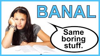 😴 Learn English Words  BANAL  Meaning Vocabulary Lesson with Pictures and Examples [upl. by Deach]