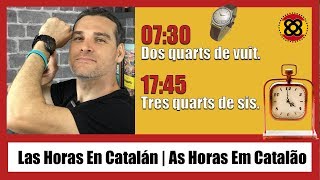 ✅ As HORAS Em CATALÃO  Las HORAS En CATALÁN [upl. by Arretnahs379]