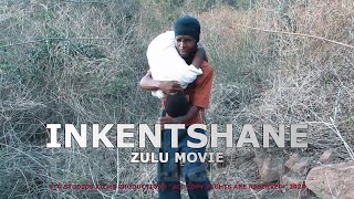 INKENTSHANE Zulu Full Movie Official Movie 2024 [upl. by Nylinnej]