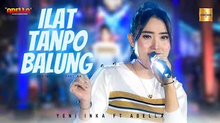 Yeni Inka ft Adella  Ilat Tanpo Balung Official Live Music [upl. by Stace]