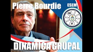 DINÁMICA GRUPAL  PIERRE BOURDIEU  018 [upl. by Notgnihsaw59]