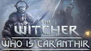 Who is Caranthir The Wild Hunt General  Witcher Character Lore  Witcher lore  Witcher 3 Lore [upl. by Rodavlas304]