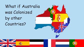 What if Australia was colonized by a different Country [upl. by Skyla]