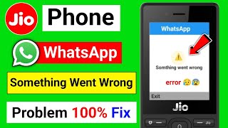 jio phone whatsapp something went wrong problem 2024  jio ke phone me whatsapp nahi chal raha hai [upl. by Selda]