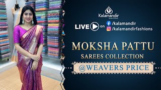 Moksha Pattu Sarees  Weavers Price  WhatsApp Number 9852 9852 99  Kalamandir Sarees LIVE [upl. by Savina]