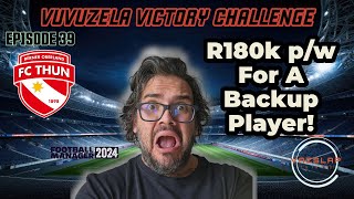 FM24  EP 39  VUVUZELA VICTORY CHALLENGE  R180K PW FOR A BACKUP PLAYER [upl. by Ecinaej124]