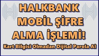 Halkbank Mobil Şifre Alma Banka Kartsız  Kimlik ile Dijital Parola Alma İşlemi [upl. by Clovis]