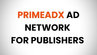 Prime Adx Ad Network for Publishers [upl. by Ecarg]