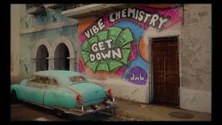 Vibe Chemistry  Get Down [upl. by Atiekram]