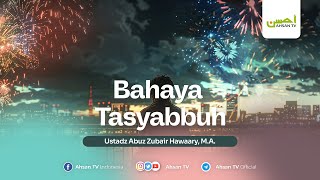 Ustadz Abuz Zubair Hawaary MA  Bahaya Tasyabbuh [upl. by Aplihs]